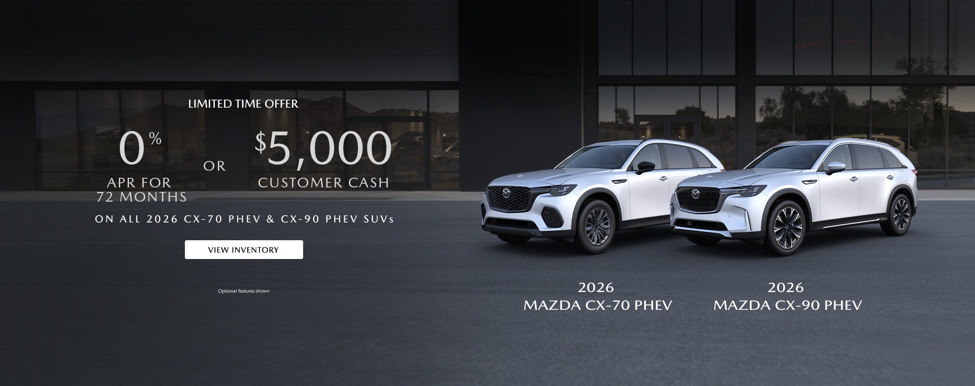 0% APR FOR 72 MONTHS OR $5,000 CUSTOMER CASH ON ALL 2026 CX-70 PHEV & CX-90 PHEV SUVS